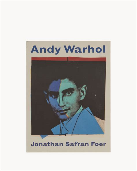 ysl andy warhol|ANDY WARHOL JONATHAN SAFRAN FOER .